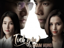 Lấy ý tưởng format phim Trung, 'Tình yêu và tham vọng' hứa hẹn 'tạo sóng'